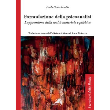 Formulazione della psicoanalisi. L'apprensione della realtà materiale e psichica (Sandler Paulo Cesar - Alpes)
