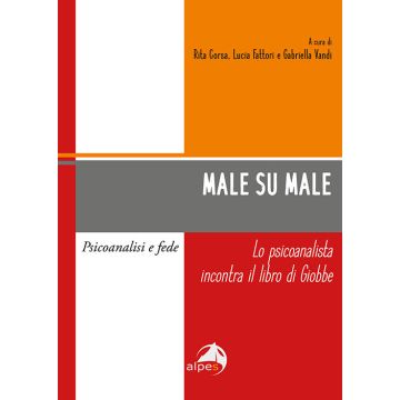 Male su male. Lo psicoanalista incontra il libro di Giobbe (Corsa Rita; Fattori Lucia; Vandi Gabriella - Alpes)