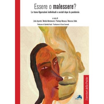 Essere o malessere? Le trans-figurazioni individuali e sociali dopo la pandemia (Agostini Lidia; Montemurro Mirella; Moressa Pierluigi - Alpes)