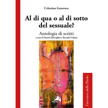 Al di qua o al di sotto del sessuale? Antologia di scritti (Genovese Celestino - Alpes)