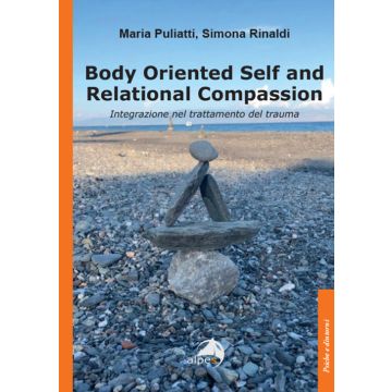 Body oriented self and relational compassion. Integrazione nel trattamento del trauma (Puliatti Maria - Alpes)