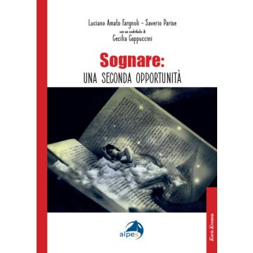 Sognare: una seconda opportunità (Fargnoli Amato Luciano; Parise Saverio; Cappuccini Cecilia - Alpes)