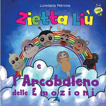 Zietta Liù e l'arcobaleno delle emozioni. Ediz. a colori (Petrone Loredana - Alpes)