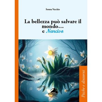 La bellezza può salvare il mondo... e Narciso (Vacchio Serena - Alpes)