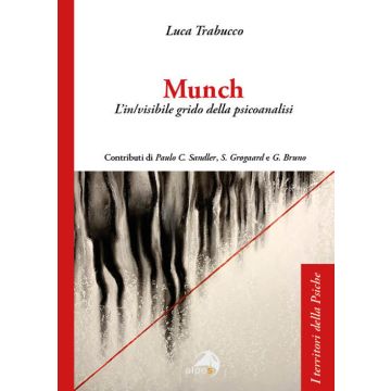 Munch. L'in/visibile grido della psicoanalisi (Trabucco Luca - Alpes)