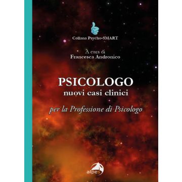 Psicologo. Nuovi casi clinici per la professione di psicologo (Andronico Francesca - Alpes)