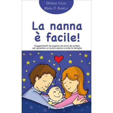 La nanna è facile! Suggerimenti da seguire ed errori da evitare per garantire un sonno sereno a tutta la famiglia  Cozza Giorgia  Il Leone Verde  9788865800638