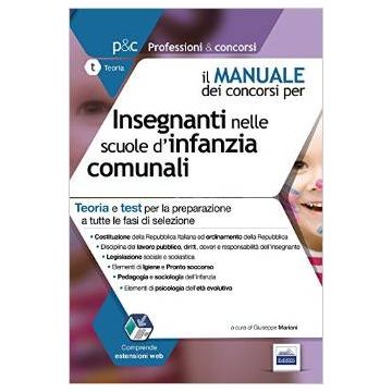 Manuale dei concorsi per Insegnanti nelle scuole d'infanzia comunali - Teoria e test per la preparazione completa a tutte le prove di selezione   [Angelini - Edises]
