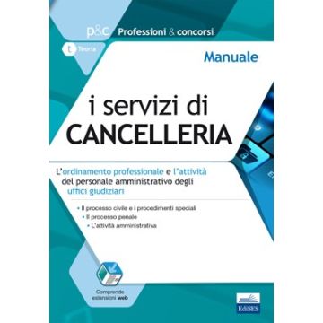 I servizi di cancelleria - Manuale - Manuale sull’ordinamento professionale e l’attività del personale amministrativo degli uffici giudiziari  