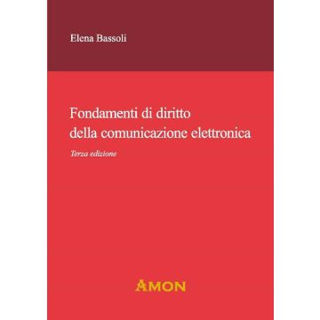 Fondamenti di diritto della comunicazione elettronica 3/ed. (Bassoli - Amon)