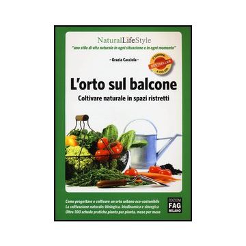 L' Orto Sul Balcone. Coltivare Naturale In Spazi Ristretti  - Cacciola Grazia - Lswr - 9788866041856