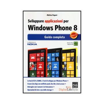 Sviluppare Applicazioni Per Windows Phone 8. Guida Completa - Pagani Matteo - Lswr - 9788866042402