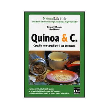 Quinoa & C. Cereali E Non-cereali Per Il Tuo Benessere - Del Principe Stefania; Mondo Luigi - Lswr - 9788866042648