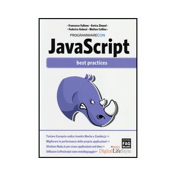 Javascript. Best Practices. Guida Pratica Per Tutti - Zimuel Enrico; Galassi Federico; Collina Matteo; Fullone Francesco - Lswr - 9788866043164