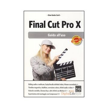 Final Cut Pro X. Guida All'uso - Zurli Gian Guido - Lswr - 9788866043249