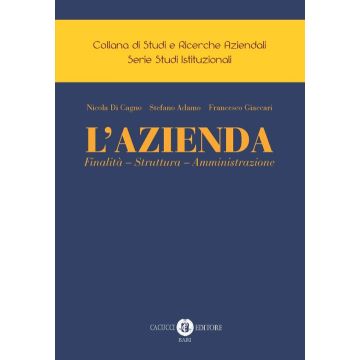 L'Azienda. Finalità - Struttura - Amministrazione (Di Cagno, Adamo, Giaccari - Cacucci)