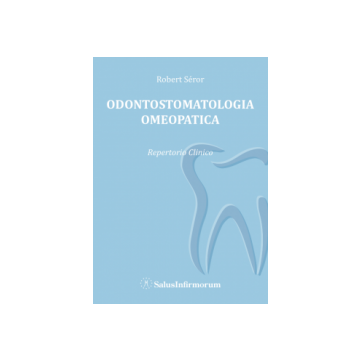 Odontostomatologia Omeopatica. Repertorio Clinico  Seror Robert  Salus Infirmorum  9788866730057