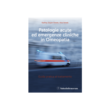 Patologie Acute ed Emergenze Cliniche in Omeopatia - Guida pratica al trattamento    [Pareek - Salus Infirmorum]