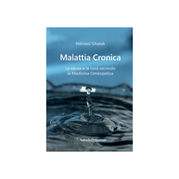 Malattia Cronica - La causa e la cura secondo la Medicina Omeopatica       [Ghatak - Salus Infirmorum]