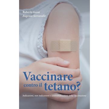 Vaccinare contro il tetano? Indicazioni, non indicazioni e controindicazioni della vaccinazione