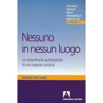 Donna Williams nessun in nessun luogo autobiografia di una ragazza autistica armando editore