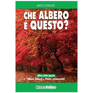 Che albero è questo? Guida al riconoscimento di arbusti, alberi e piante ornamentali  Mayer Joachim; Schwegler Heinz-Werner  Franco Muzzio Editore  9788866940104