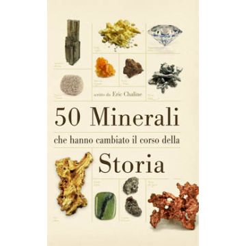 50 minerali che hanno cambiato il corso della storia  Chaline Eric  Franco Muzzio Editore  9788866940111