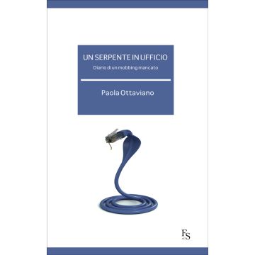 Un serpente in ufficio. Diario di un mobbing mancato  Ottaviano Paola  Ferrarisinibaldi  9788867630028