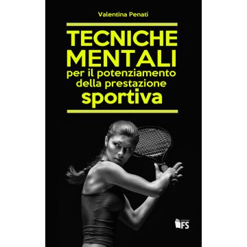 Tecniche mentali per il potenziamento della prestazione sportiva  Penati Valentina  Ferrarisinibaldi  9788867631278