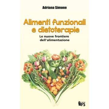 Alimenti funzionali e dietoterapie. Le nuove frontiere dell’alimentazione