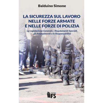 Sicurezza sul lavoro nelle forze armate. La legislazione generale, i regolamenti speciali, gli Adempimenti e la responsabilità