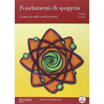 Fondamenti di Spagyria. Come in cielo così in terra  Conti Carlo  Enea Edizioni  9788867730353