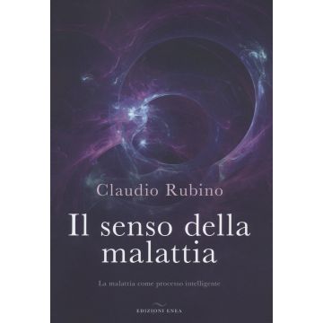 Il senso della malattia. La malattia come processo intelligente