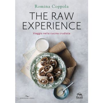 The raw experience. Viaggio nella cucina crudista. Ediz. a colori