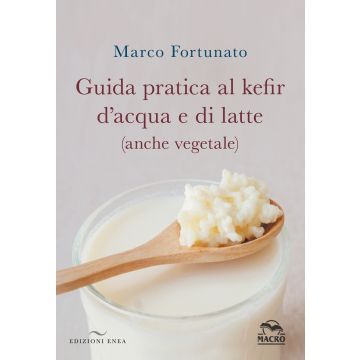 Guida pratica al kefir d'acqua e di latte (anche vegetale)