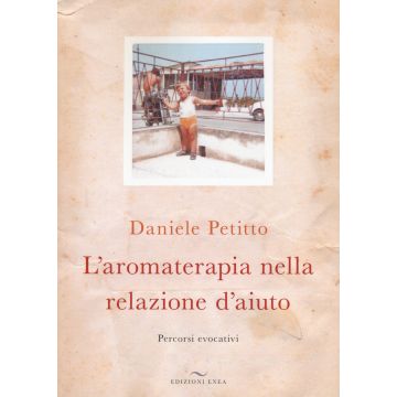 L'aromaterapia nella relazione d'aiuto. Percorsi evocativi