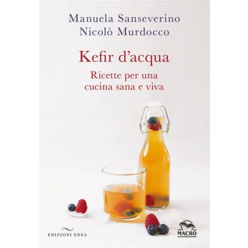 Kefir d'acqua. Ricette per una cucina sana e viva
