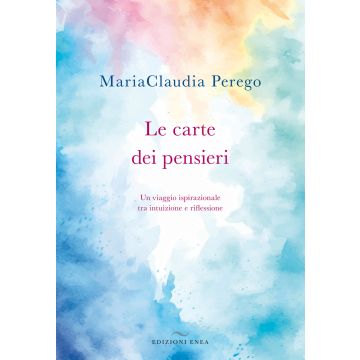 Le carte dei pensieri. Un viaggio ispirazionale tra intuizione e riflessione. Con Carte