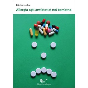 Allergia agli antibiotici nel bambino  Novembre Elio  Nuova Cultura  9788868122546