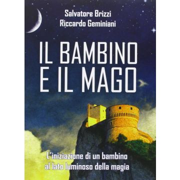 Il bambino e il mago. L'iniziazione di un bambino al lato luminoso della magia  Geminiani Riccardo; Brizzi Salvatore  Il Punto d'Incontro  9788868200152