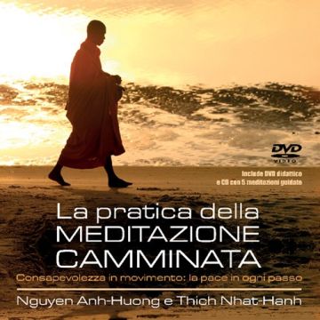 La pratica della meditazione camminata. Consapevolezza in movimento: la pace in ogni passo. Con CD Audio e DVD  Anh-Huong Nguyen; Hanh Thich Nhat  Il Punto d'Incontro  9788868200220