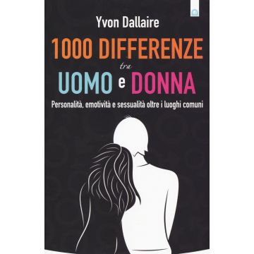 1000 differenze tra uomo e donna. Personalità, emotività, sessualità oltre i luoghi comuni  Dallaire Yvon  Il Punto d'Incontro  9788868201999