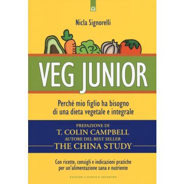 Veg junior. Perché mio figlio ha bisogno di una dieta vegetale e integrale  Signorelli Nicla  Il punto d'Incontro  9788868202170