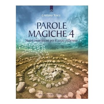 Parole magiche 4. Nuovi incantesimi per il terzo millennio  Tenca Cristiano  Il Punto d'Incontro  9788868202798
