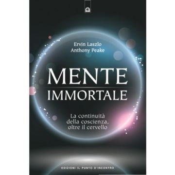 Mente immortale. La continuità della coscienza, oltre il cervello  Laszlo Ervin  Il Punto d'Incontro  9788868203184
