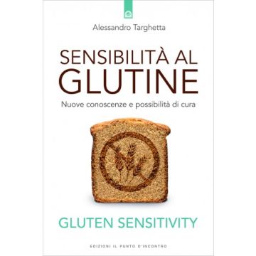 Sensibilità al glutine - Nuove conoscenze e possibilità di cura    [Targhetta - Il Punto d'Incontro]