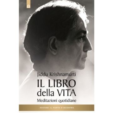 Il libro della vita - Meditazioni quotidiane    [Krishnamurti - Il Punto d'Incontro]