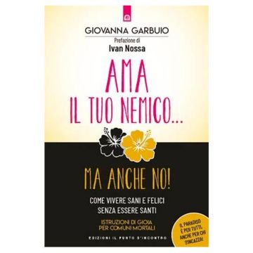 Ama il tuo nemico ma anche no!