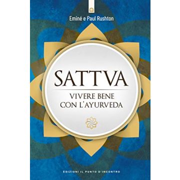 Sattva. Vivere bene con l'ayurveda