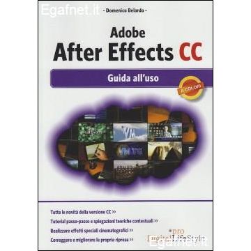 Adobe After Effects Cc. Guida All'uso - Belardo Domenico - Lswr - 9788868950262